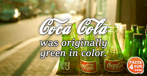 Coca-Cola was originally green in color.