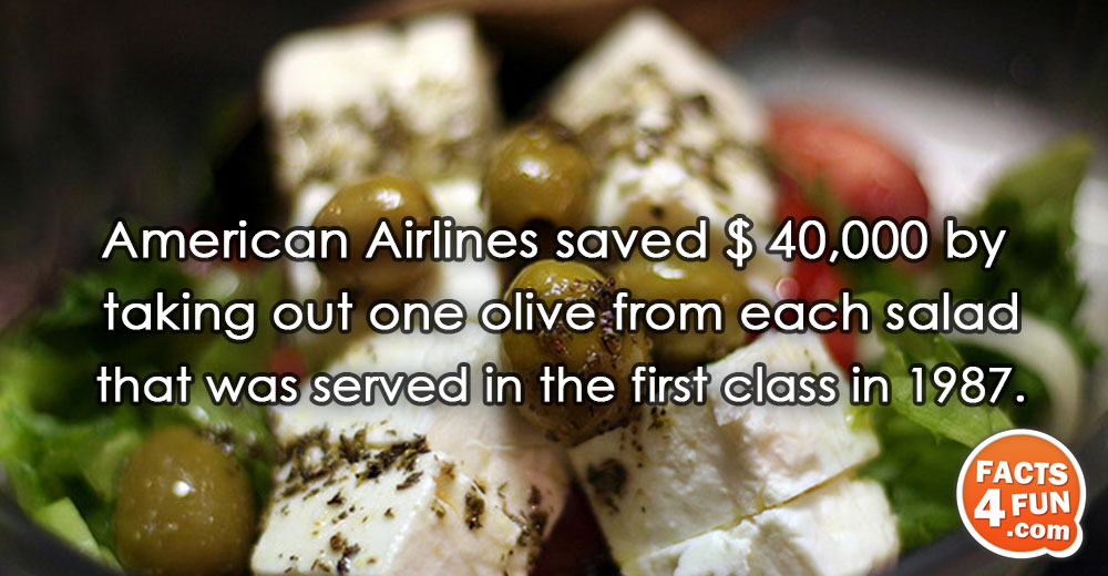 American Airlines saved $ 40,000 by taking out one olive from each salad that was served