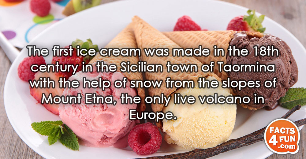 
The first ice cream was made in the 18th century in the Sicilian town of Taormina