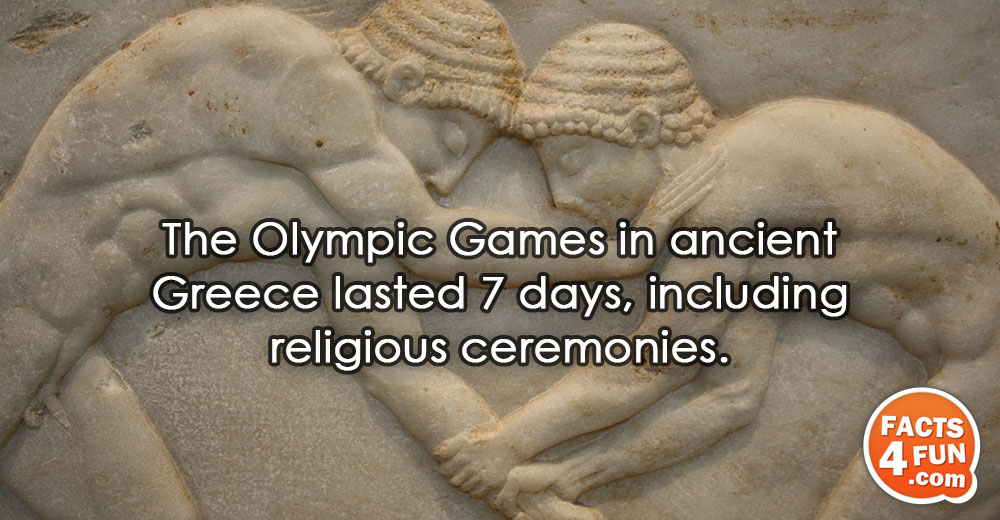
The Olympic Games in ancient Greece lasted 7 days, including religious ceremonies.