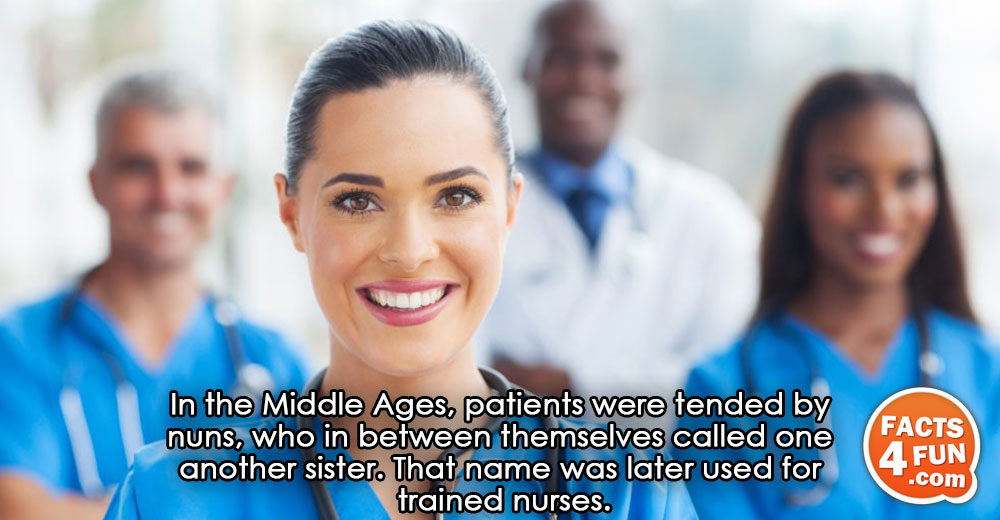 In the Middle Ages, patients were tended by nuns, who in between themselves called one another