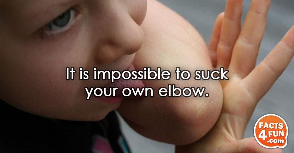 It is impossible to suck your own elbow.